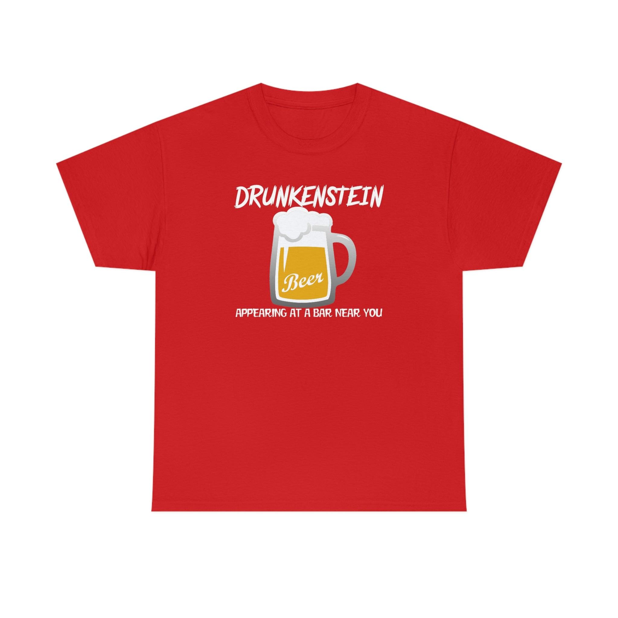 Drunkenstein Appearing at a bar near you - T-Shirt - Witty Twisters Fashions