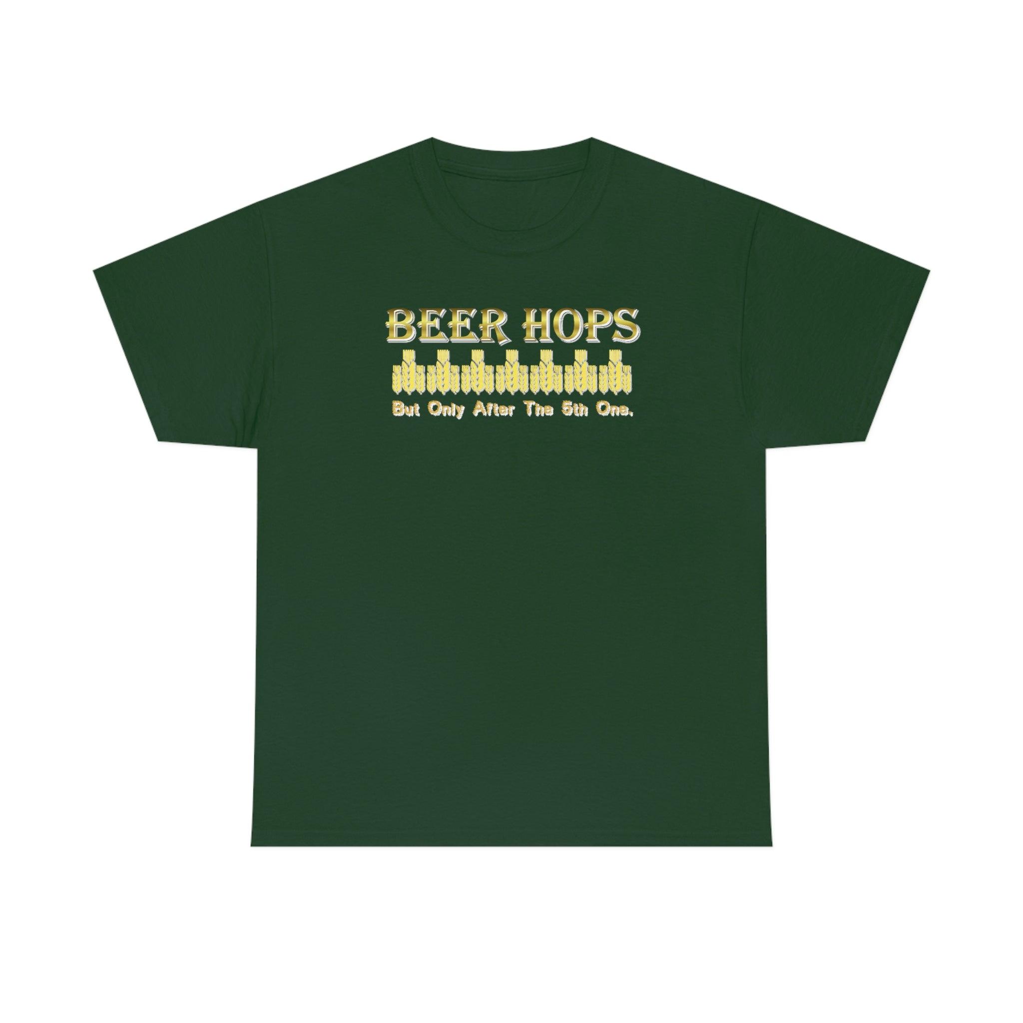 Beer Hops But Only After The 5th One - T-Shirt - Witty Twisters Fashions