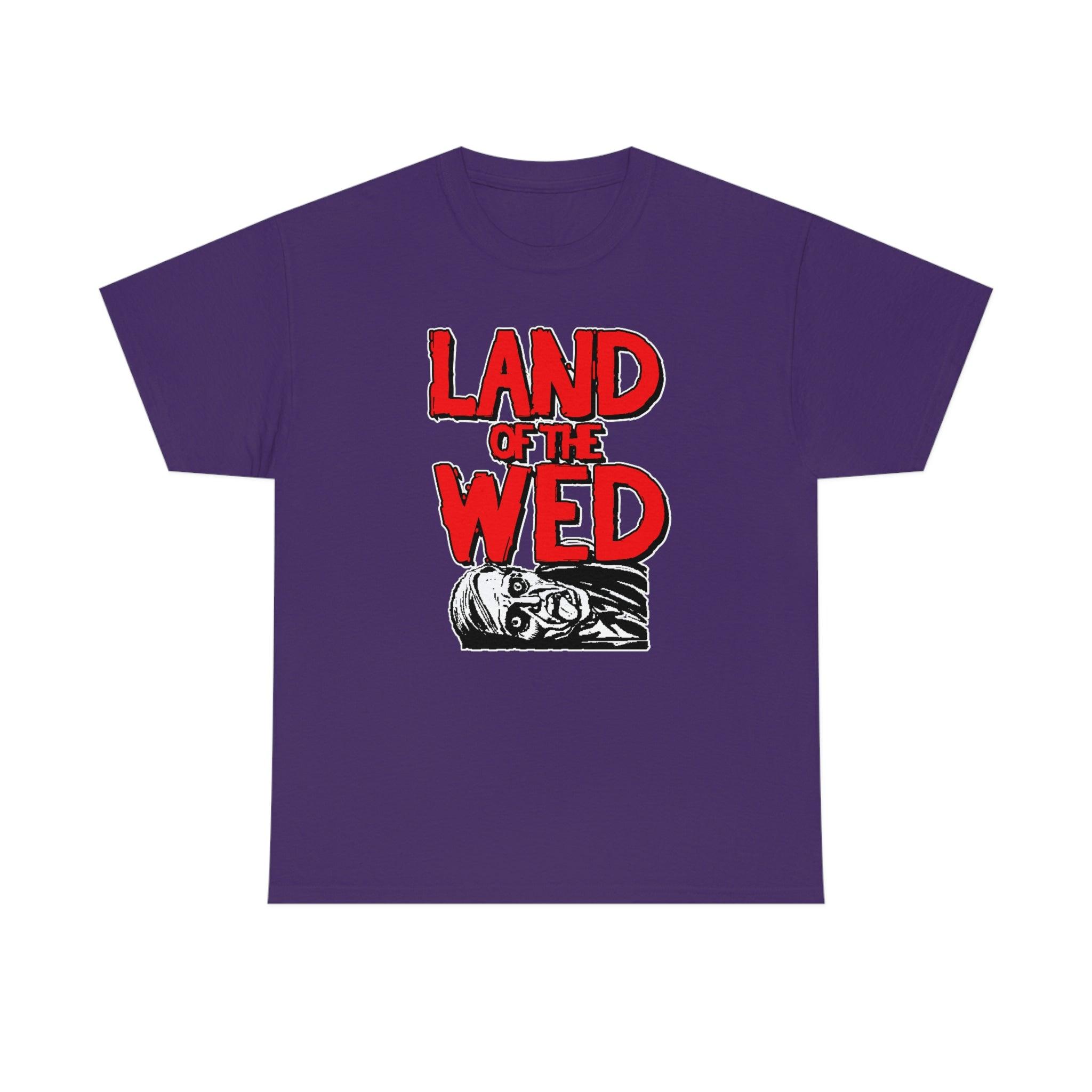 Land of the Wed - T-Shirt - Witty Twisters Fashions