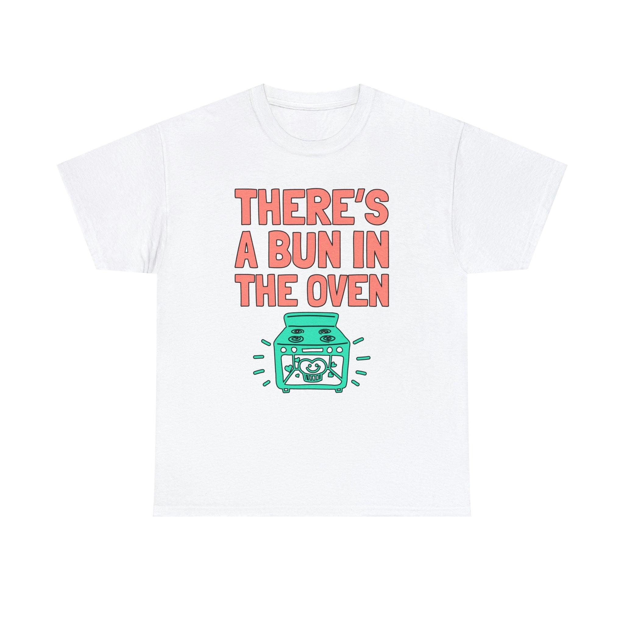 There's a bun in the oven - T-Shirt - Witty Twisters Fashions