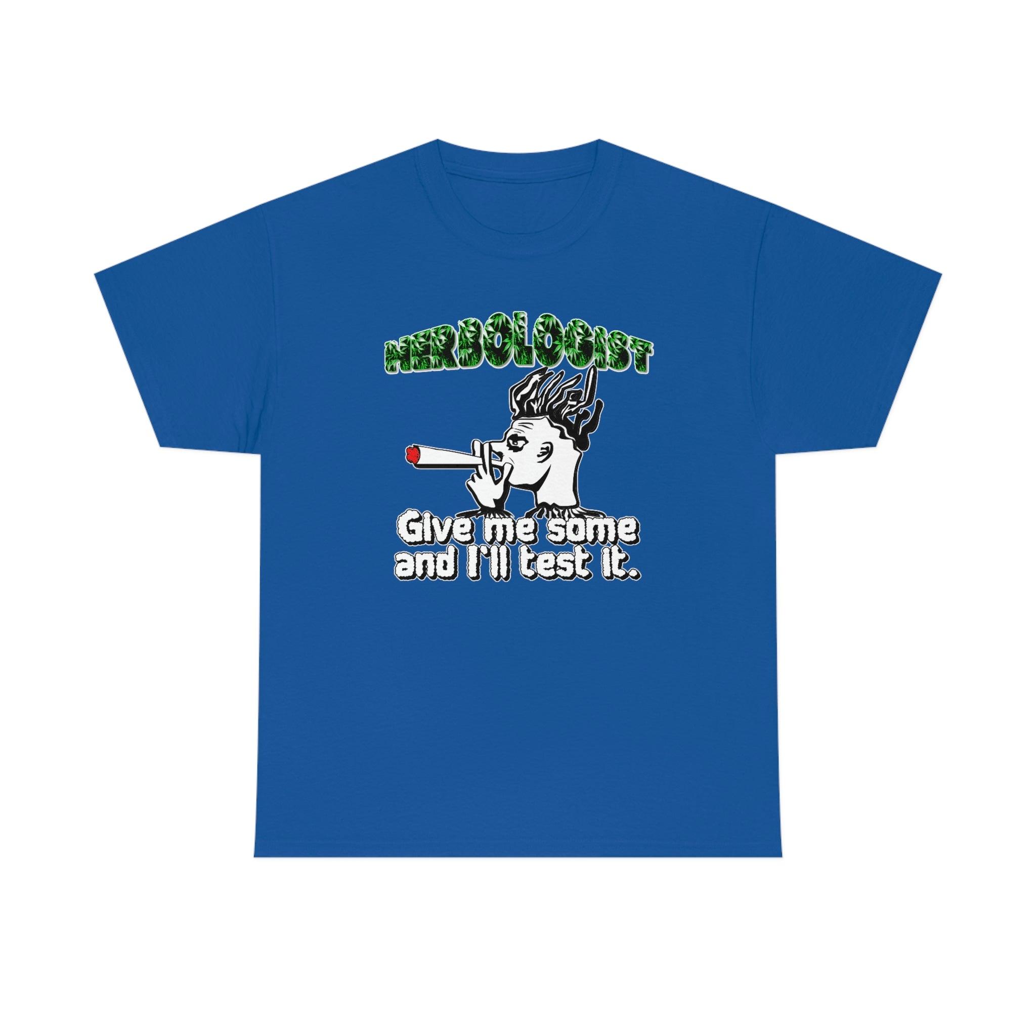 Herbologist Give me some and I'll test it. - T-Shirt - Witty Twisters Fashions