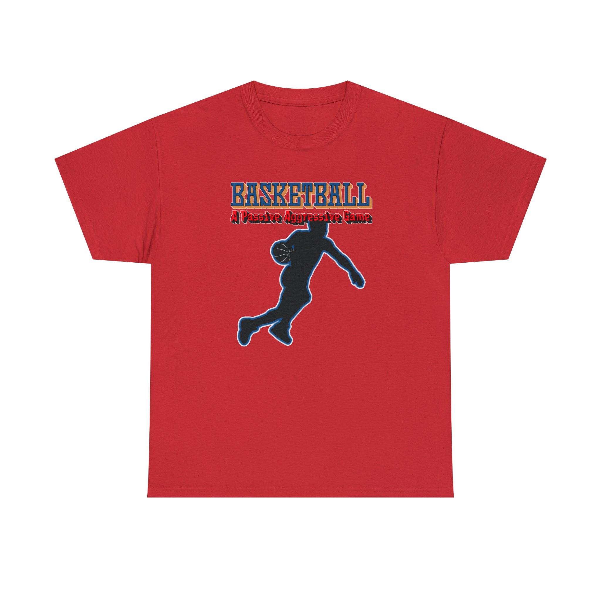 Basketball - A Passive Aggressive Game - Witty Twisters T-Shirts