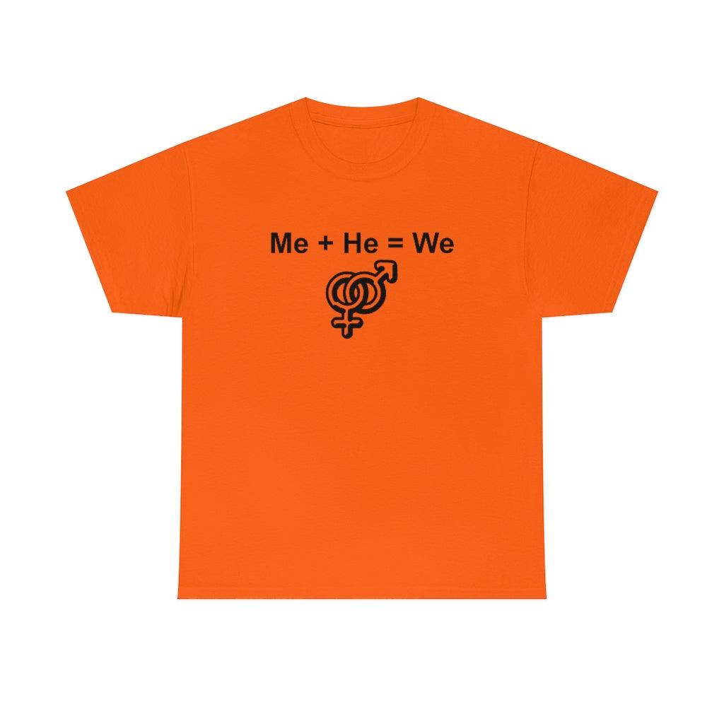 Me + He = We - T-Shirt - Witty Twisters Fashions