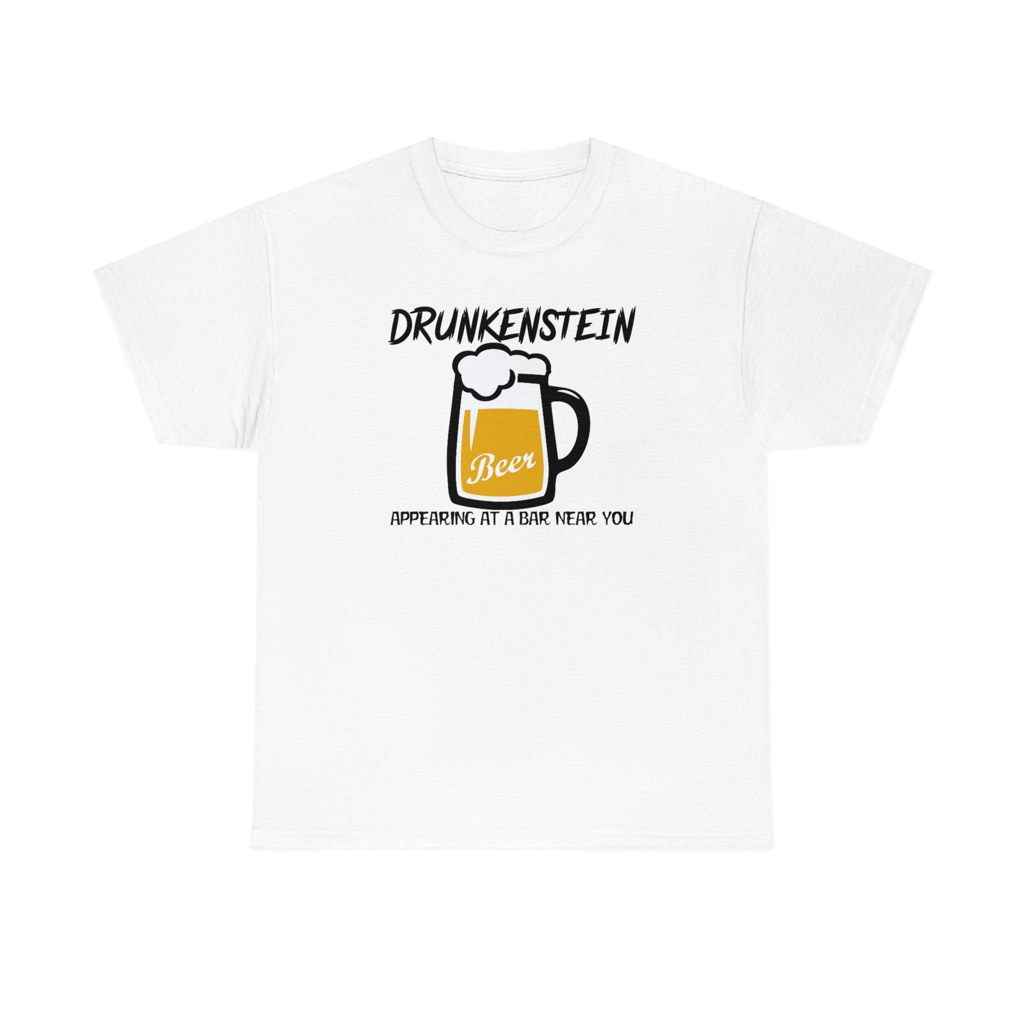 Drunkenstein Appearing at a bar near you - T-Shirt - Witty Twisters Fashions