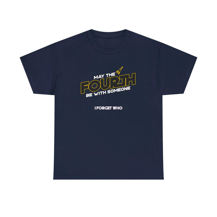 May the fourth be with someone I forget who - Witty Twisters T-Shirts