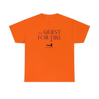 The Quest For Fire Who's Gotta Light? - Witty Twisters T-Shirts