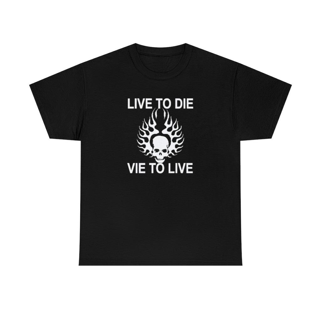 Live To Die Vie To Live - T-Shirt - Witty Twisters Fashions