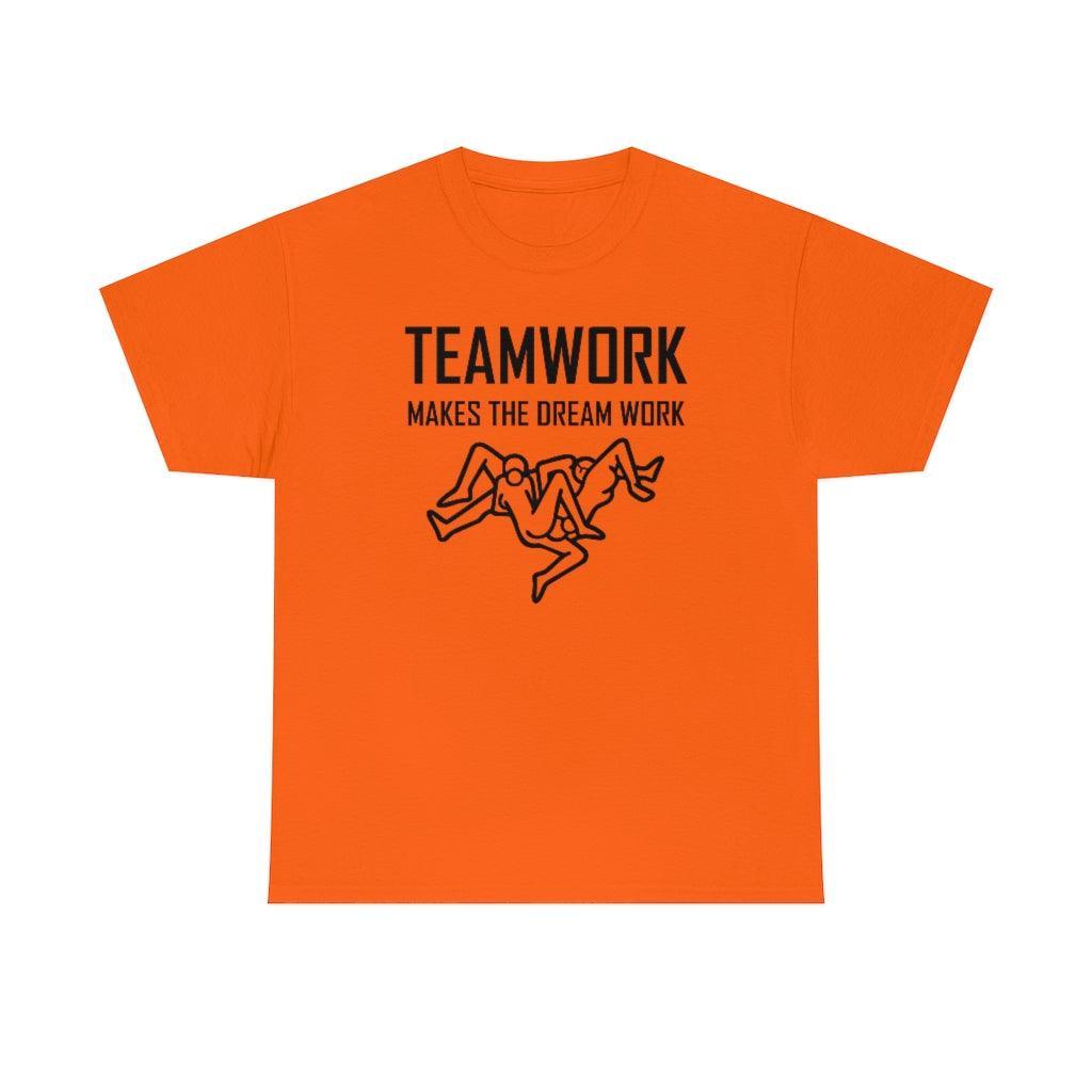 Teamwork Makes The Dream Work - T-Shirt - Witty Twisters Fashions