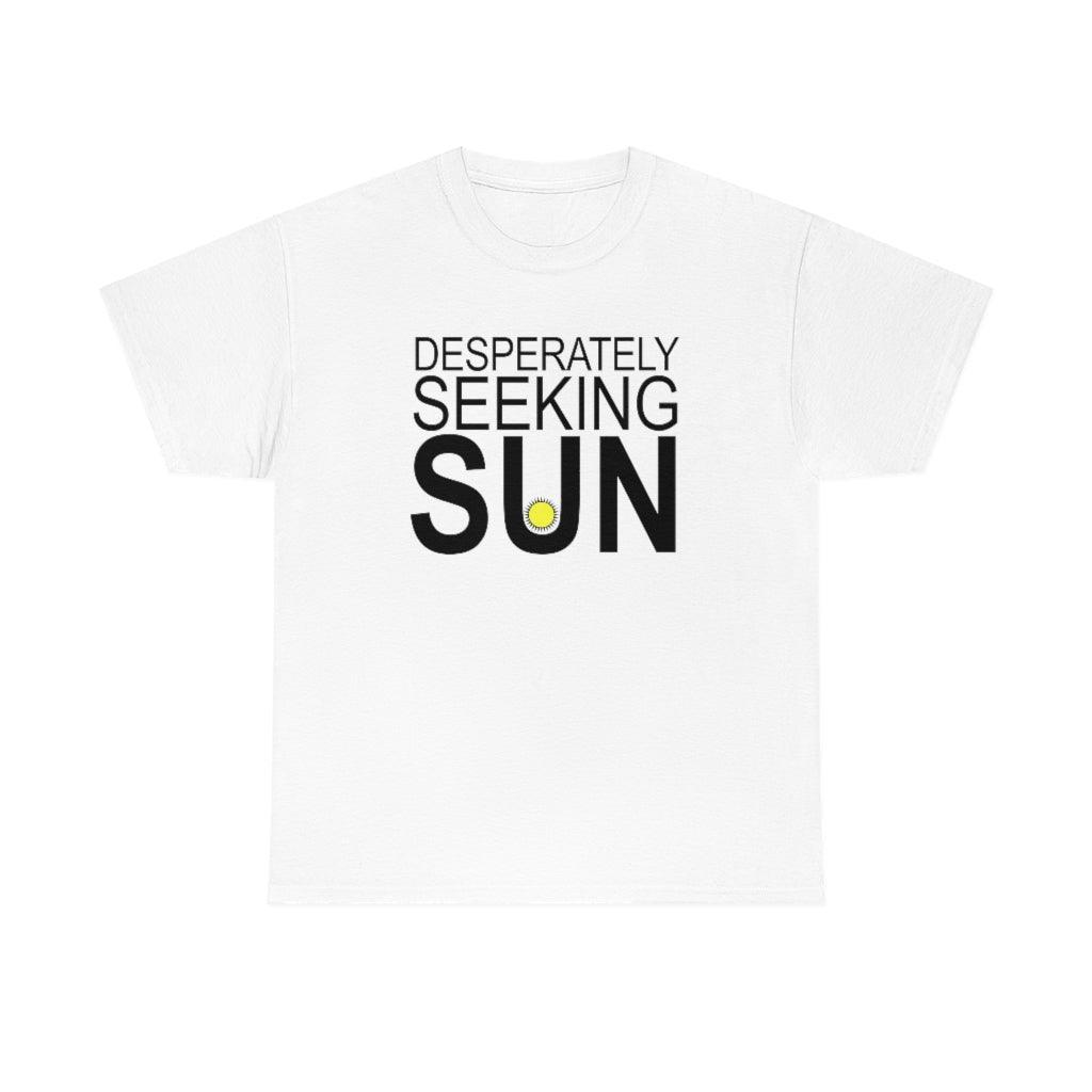 Desperately Seeking Sun - T-Shirt - Witty Twisters Fashions