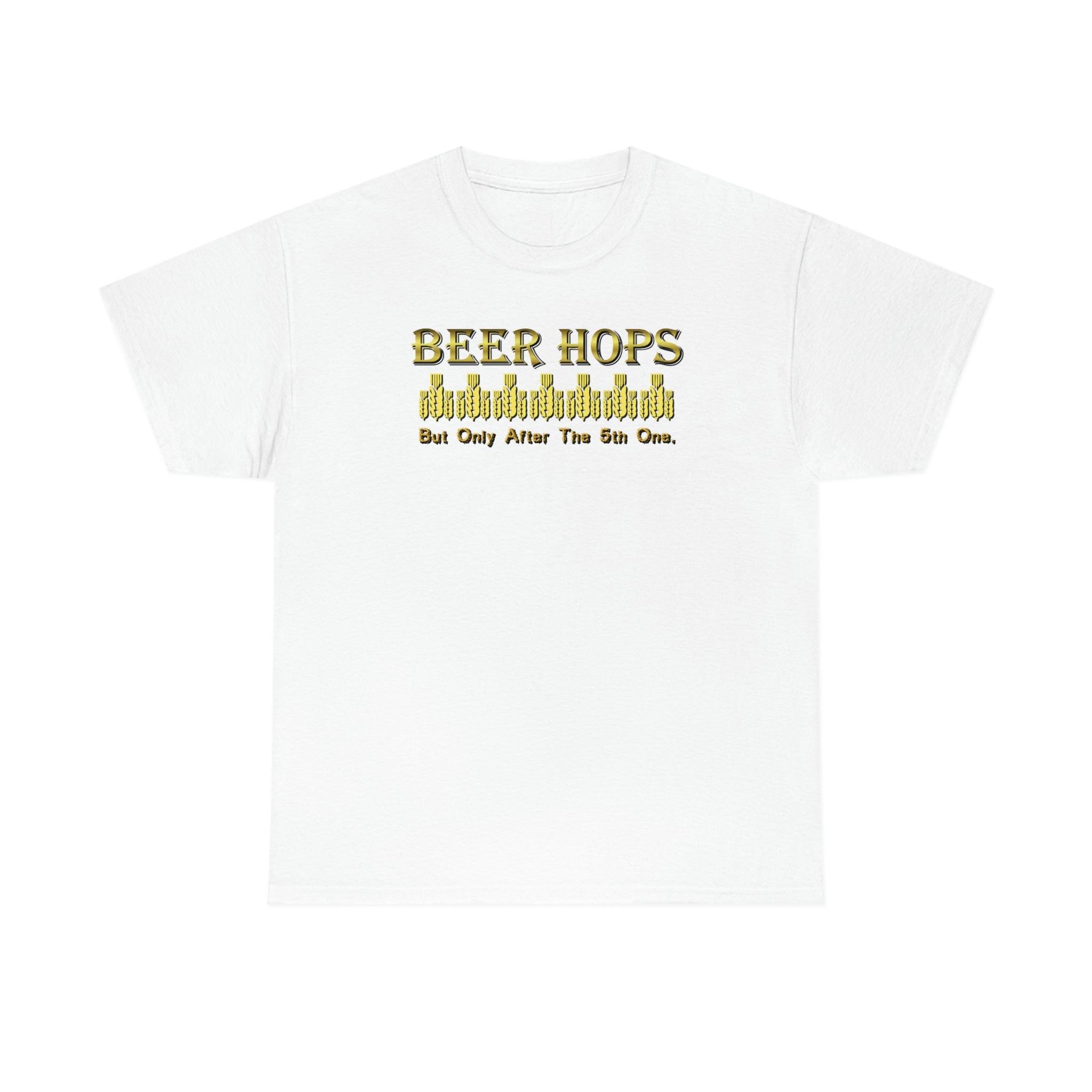 Beer Hops But Only After The 5th One - T-Shirt - Witty Twisters Fashions