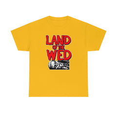 Land of the Wed - T-Shirt - Witty Twisters Fashions