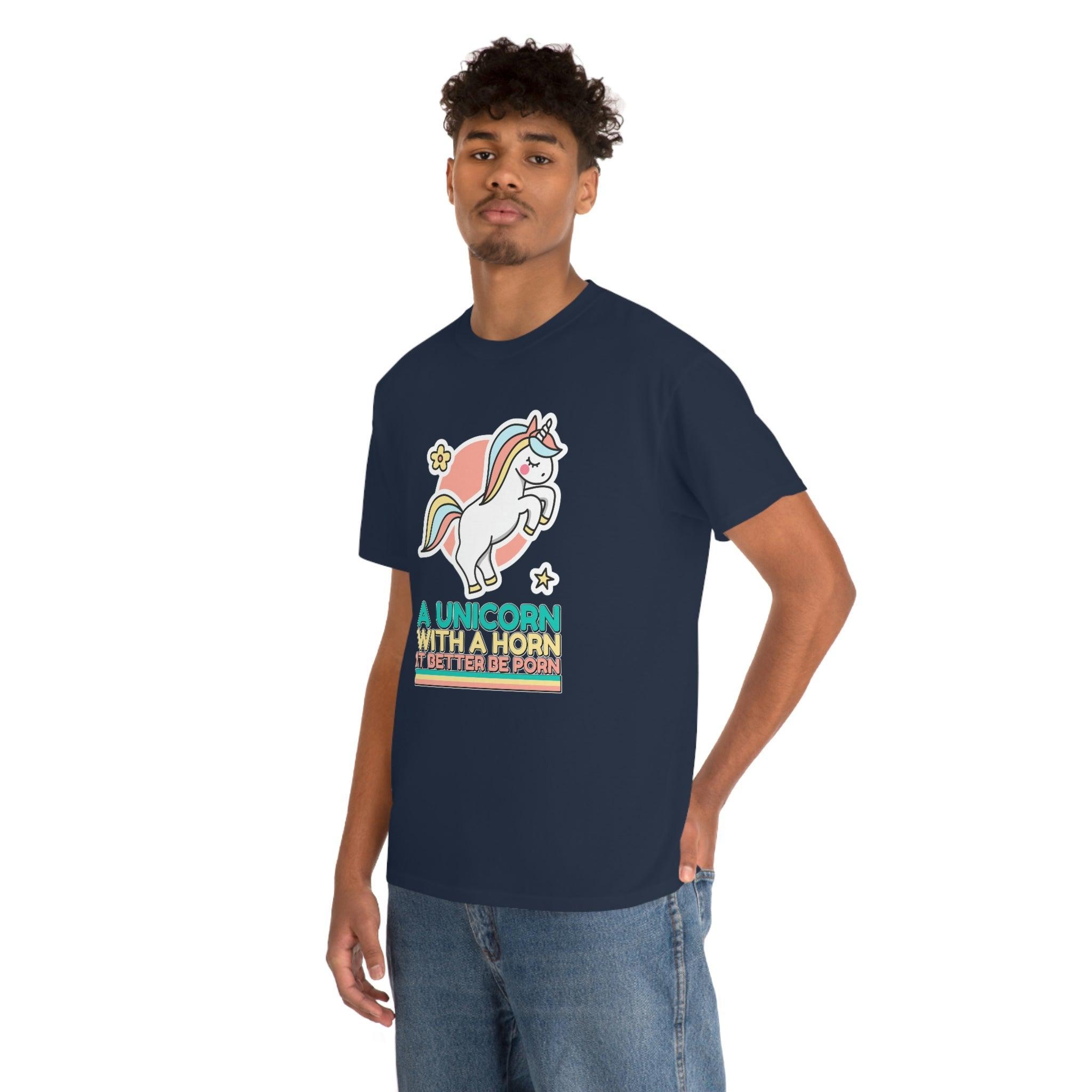 A unicorn with a horn it better be porn - T-Shirt - Witty Twisters Fashions