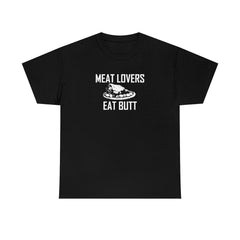 Meat Lovers Eat Butt - T-Shirt - Witty Twisters Fashions