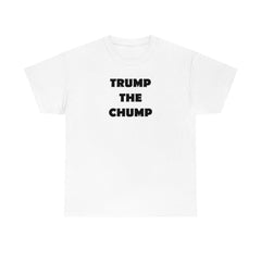 Trump The Chump - T-Shirt - Witty Twisters Fashions