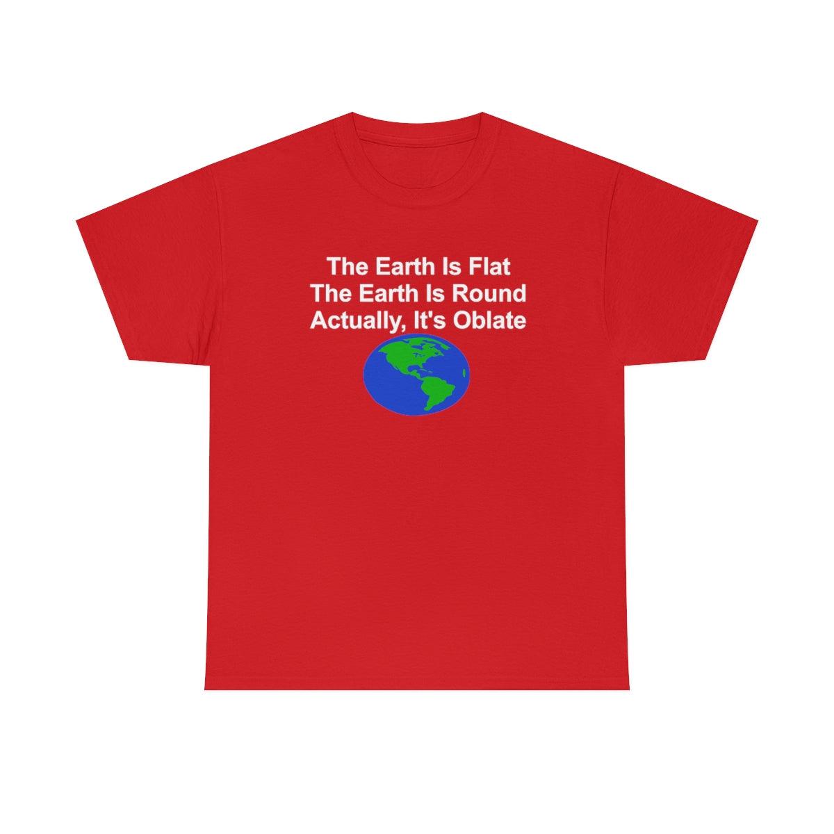 The Earth Is Flat The Earth Is Round Actually, It's Oblate - T-Shirt - Witty Twisters Fashions