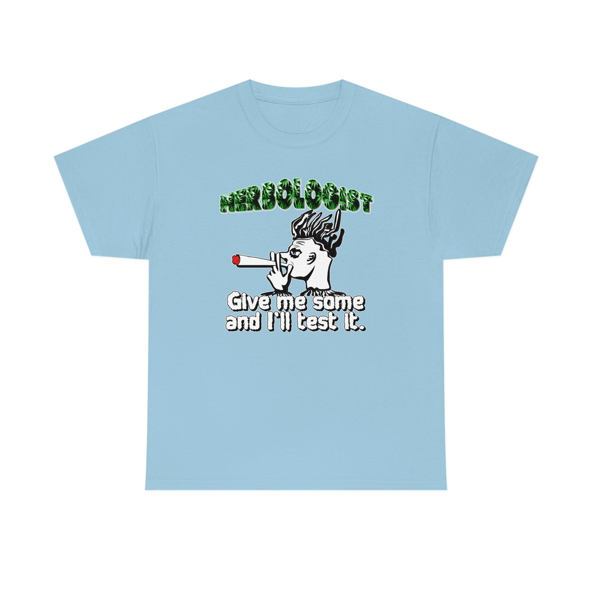 Herbologist Give me some and I'll test it. - T-Shirt - Witty Twisters Fashions