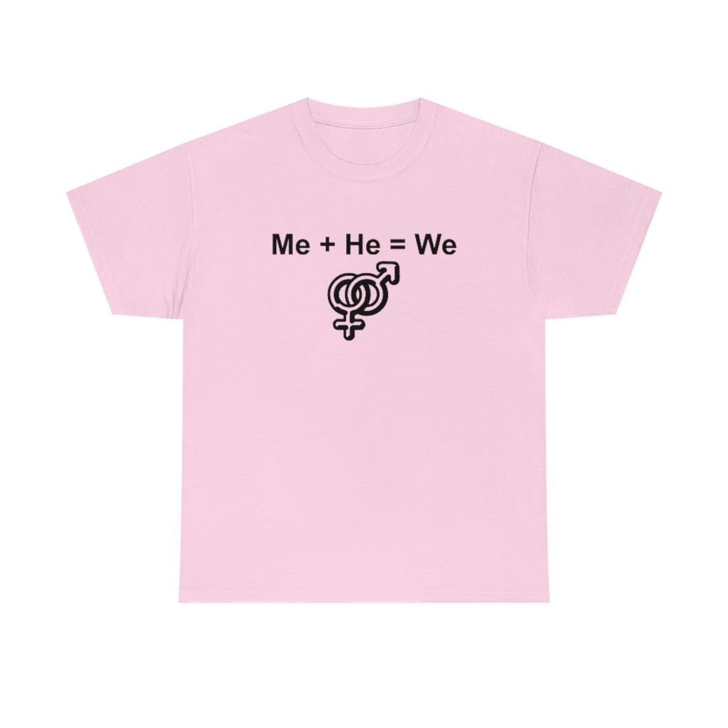 Me + He = We - T-Shirt - Witty Twisters Fashions