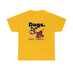 Dogs. Eat Shit. - T-Shirt - Witty Twisters Fashions