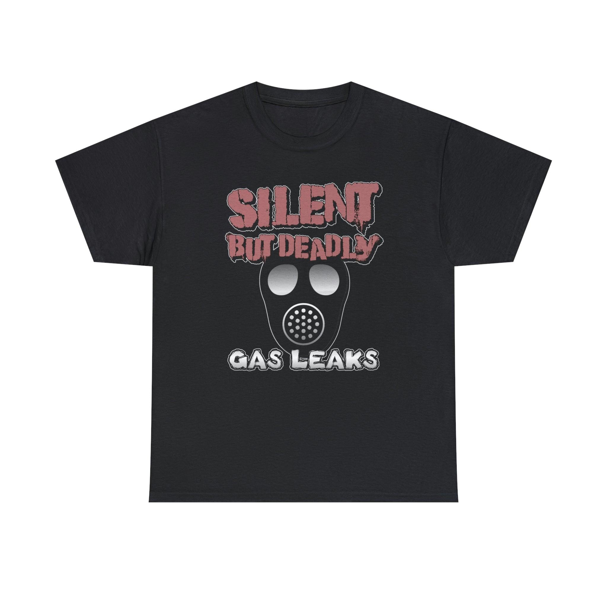 Silent But Deadly Gas Leaks - T-Shirt - Witty Twisters Fashions