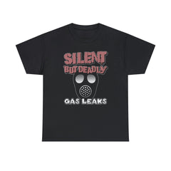 Silent But Deadly Gas Leaks - T-Shirt - Witty Twisters Fashions