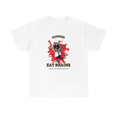 Zombies Eat Brains You'll Be Fine Though - T-Shirt - Witty Twisters Fashions