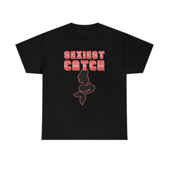 Sexiest Catch - T-Shirt - Witty Twisters Fashions