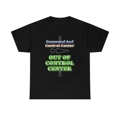 Command And Control Center Out Of Control Center - T-Shirt - Witty Twisters Fashions