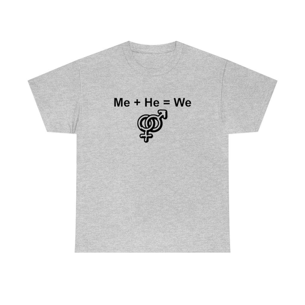 Me + He = We - T-Shirt - Witty Twisters Fashions