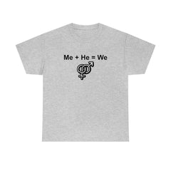 Me + He = We - T-Shirt - Witty Twisters Fashions