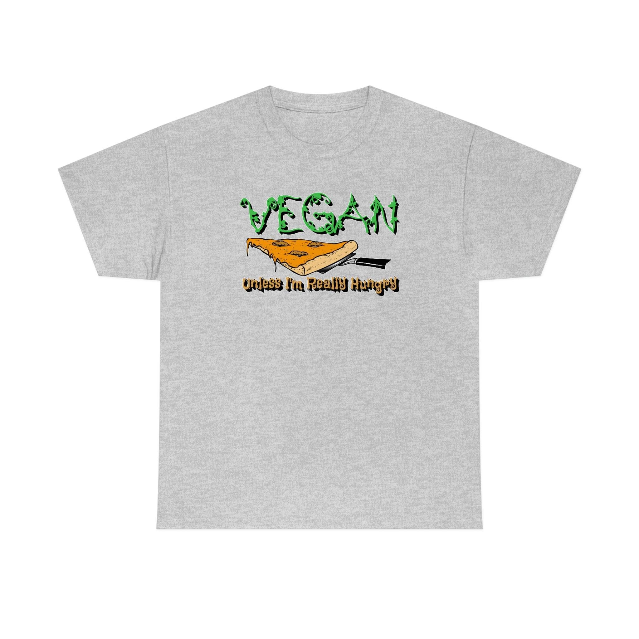 Vegan Unless I'm Really Hungry - T-Shirt - Witty Twisters Fashions