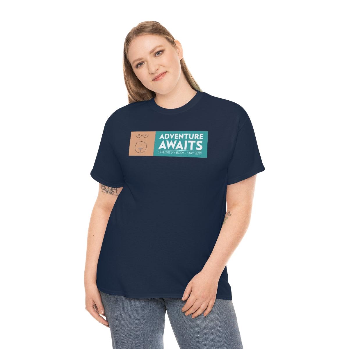 Adventure Awaits Explore My Body Stay Sexy - T-Shirt - Witty Twisters Fashions