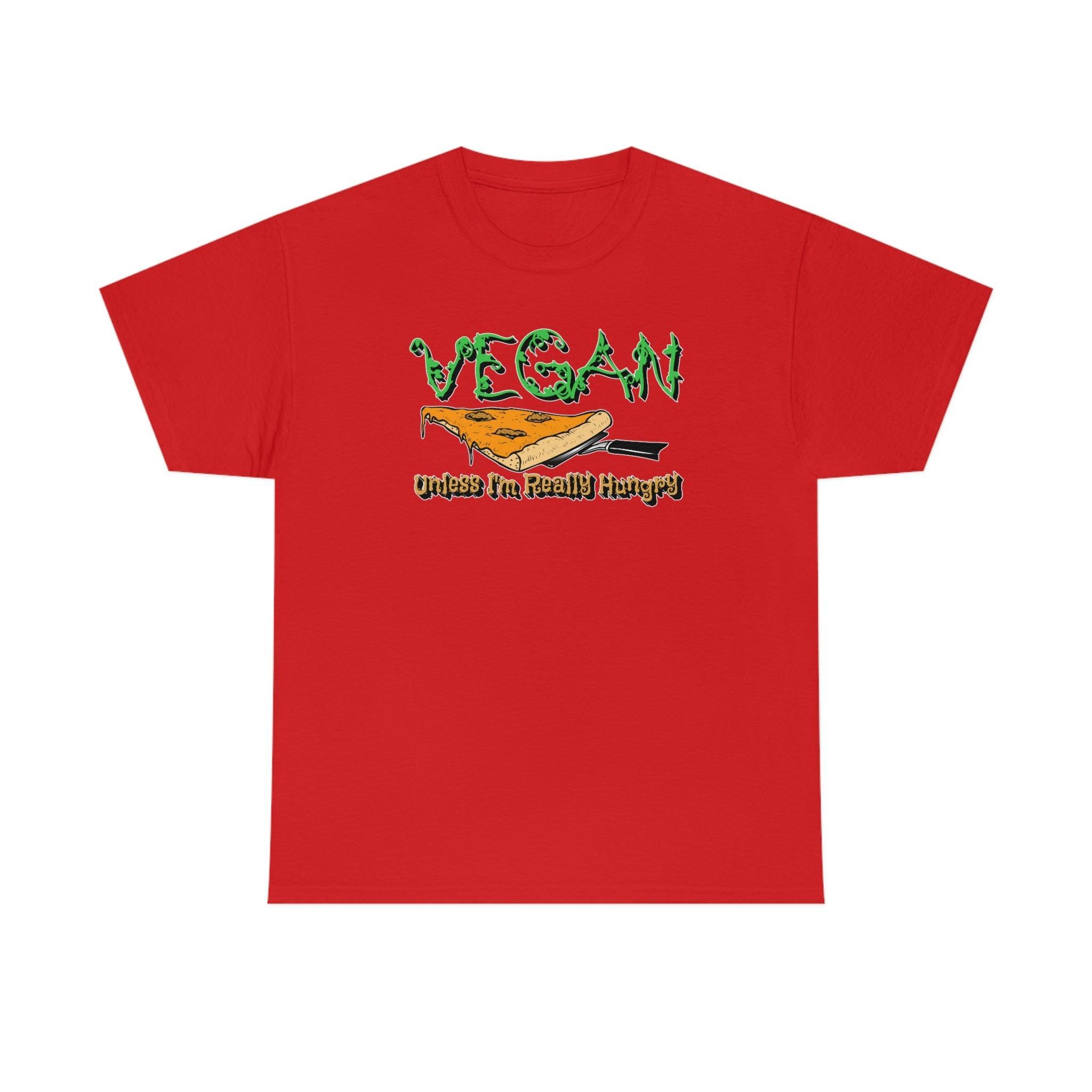 Vegan Unless I'm Really Hungry - T-Shirt - Witty Twisters Fashions