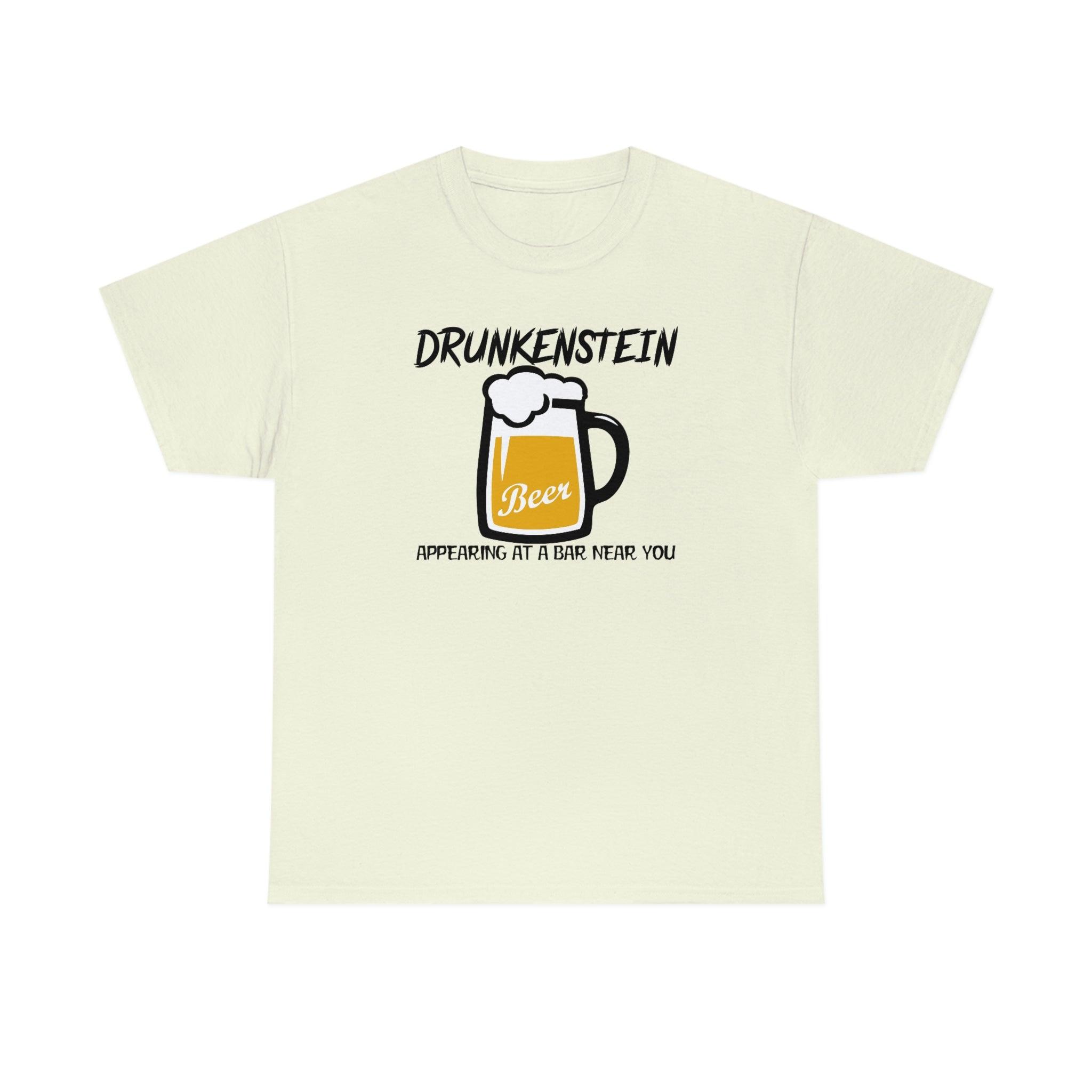 Drunkenstein Appearing at a bar near you - T-Shirt - Witty Twisters Fashions