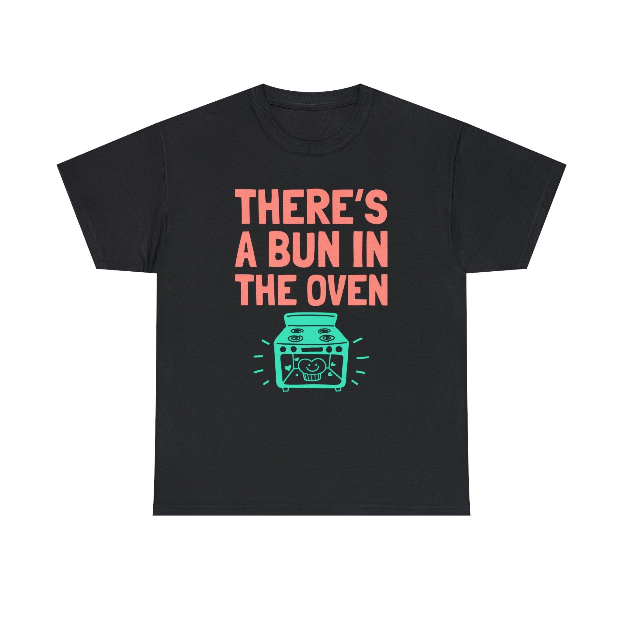 There's a bun in the oven - T-Shirt - Witty Twisters Fashions