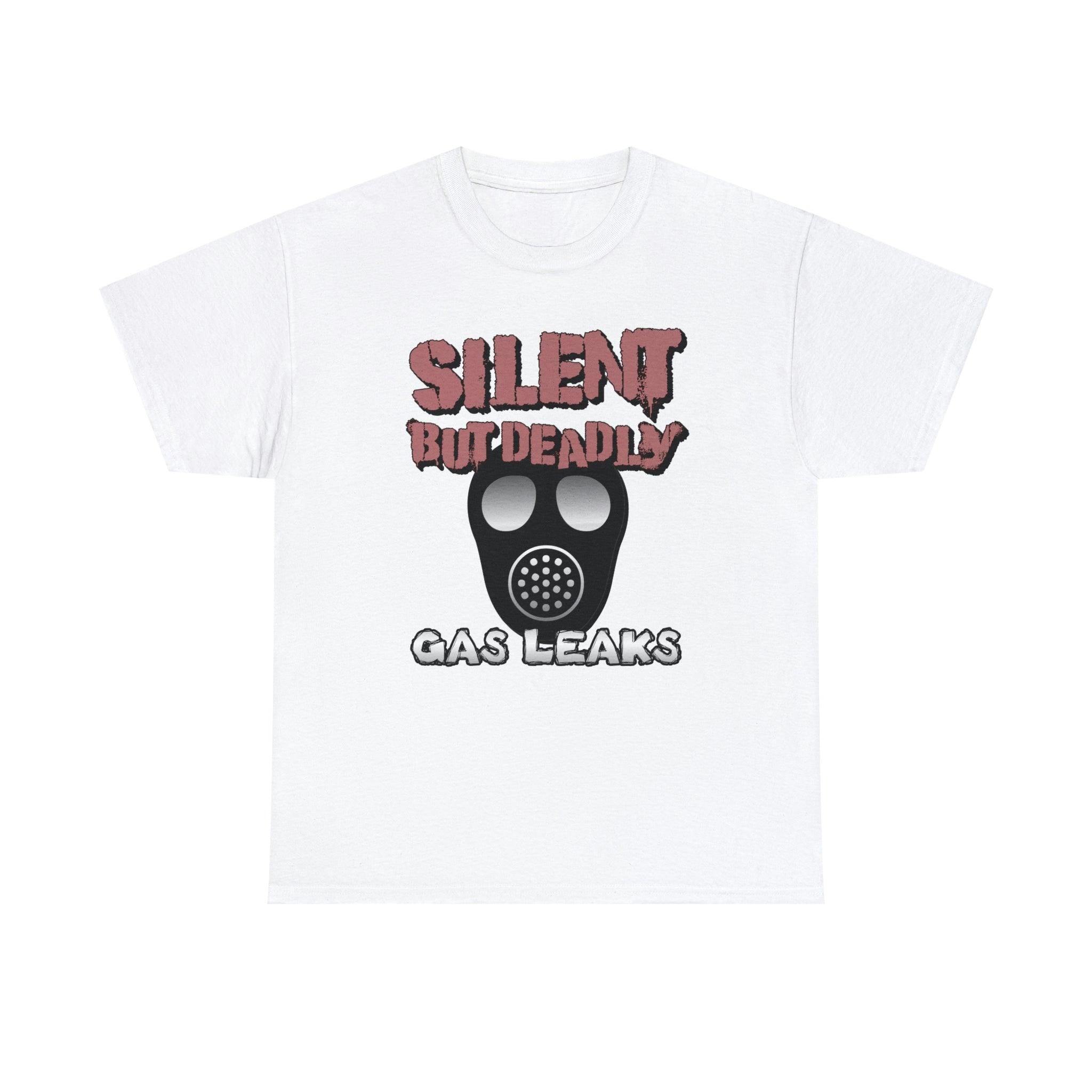 Silent But Deadly Gas Leaks - T-Shirt - Witty Twisters Fashions