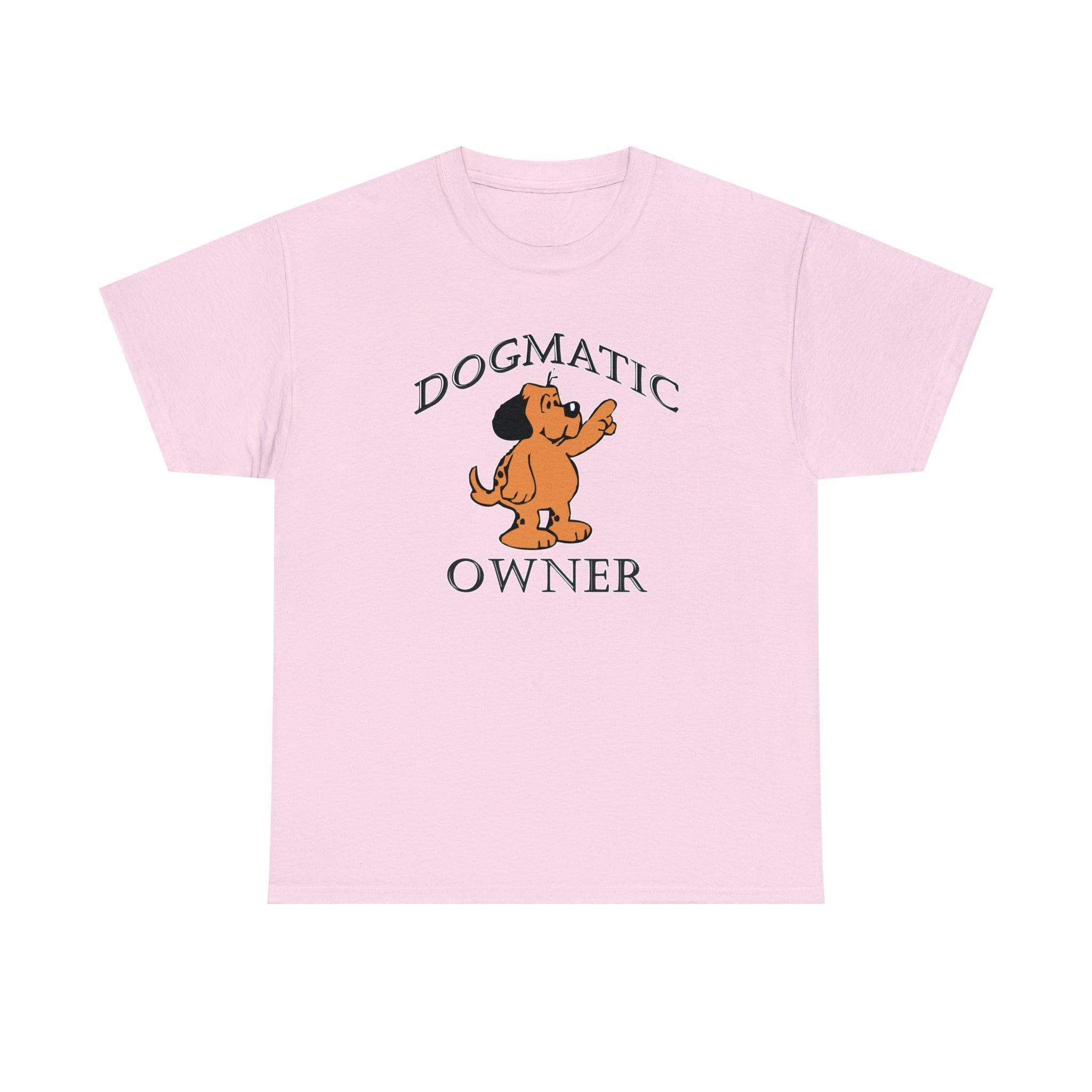 Dogmatic Owner - T-Shirt - Witty Twisters Fashions