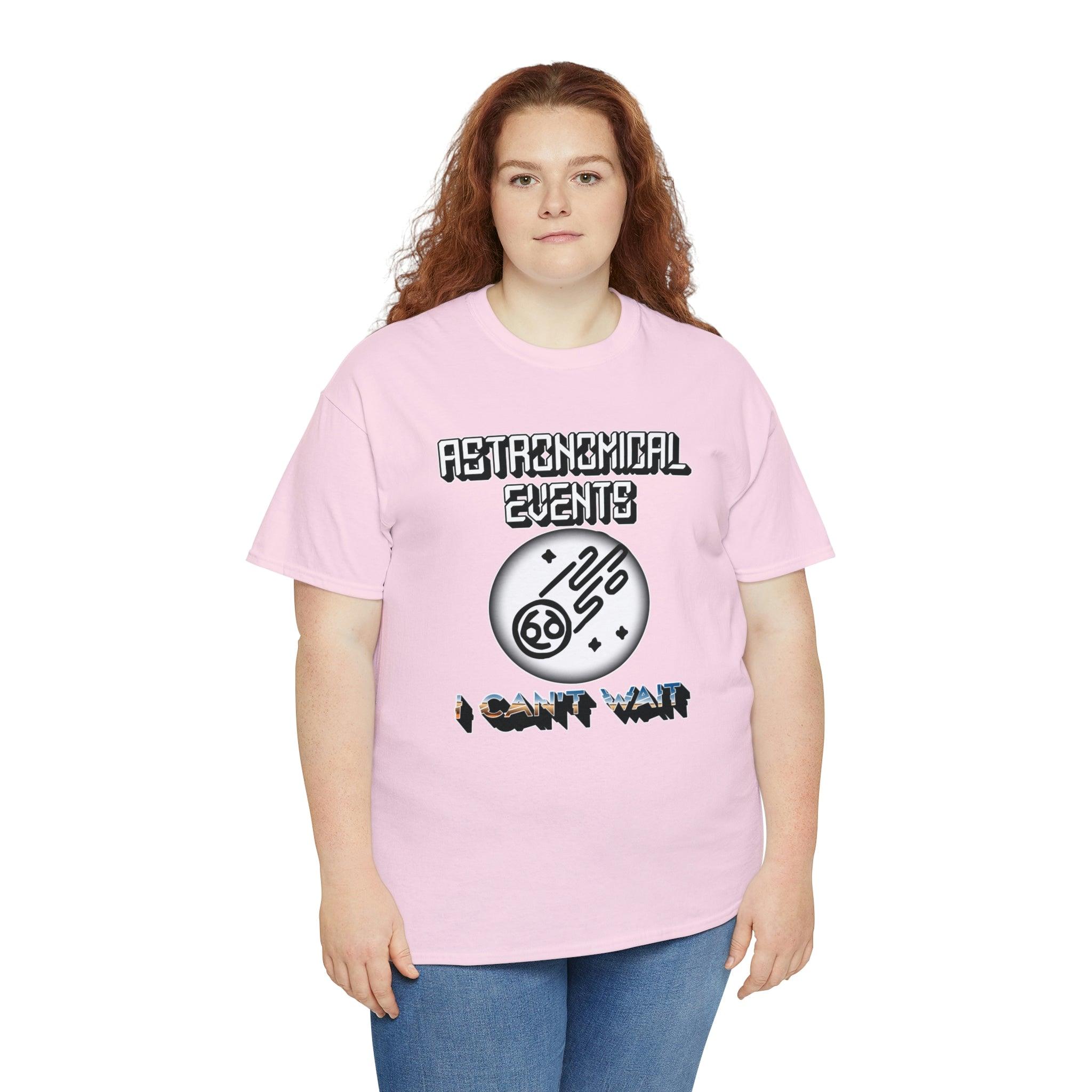 Astronomical Events I Can't Wait - T-Shirt - Witty Twisters Fashions