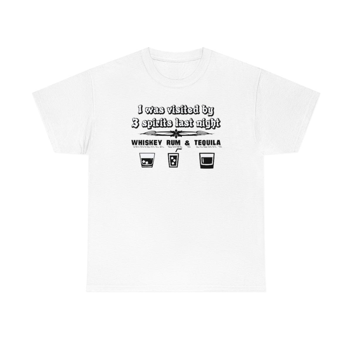 I was visited by 3 spirits last night Whiskey Rum and Tequila - Witty Twisters T-Shirts