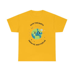 Save The Earth From Us, Not For Us - T-Shirt - Witty Twisters Fashions