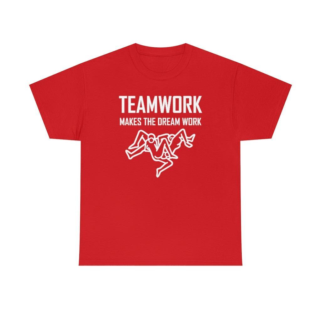 Teamwork Makes The Dream Work - T-Shirt - Witty Twisters Fashions