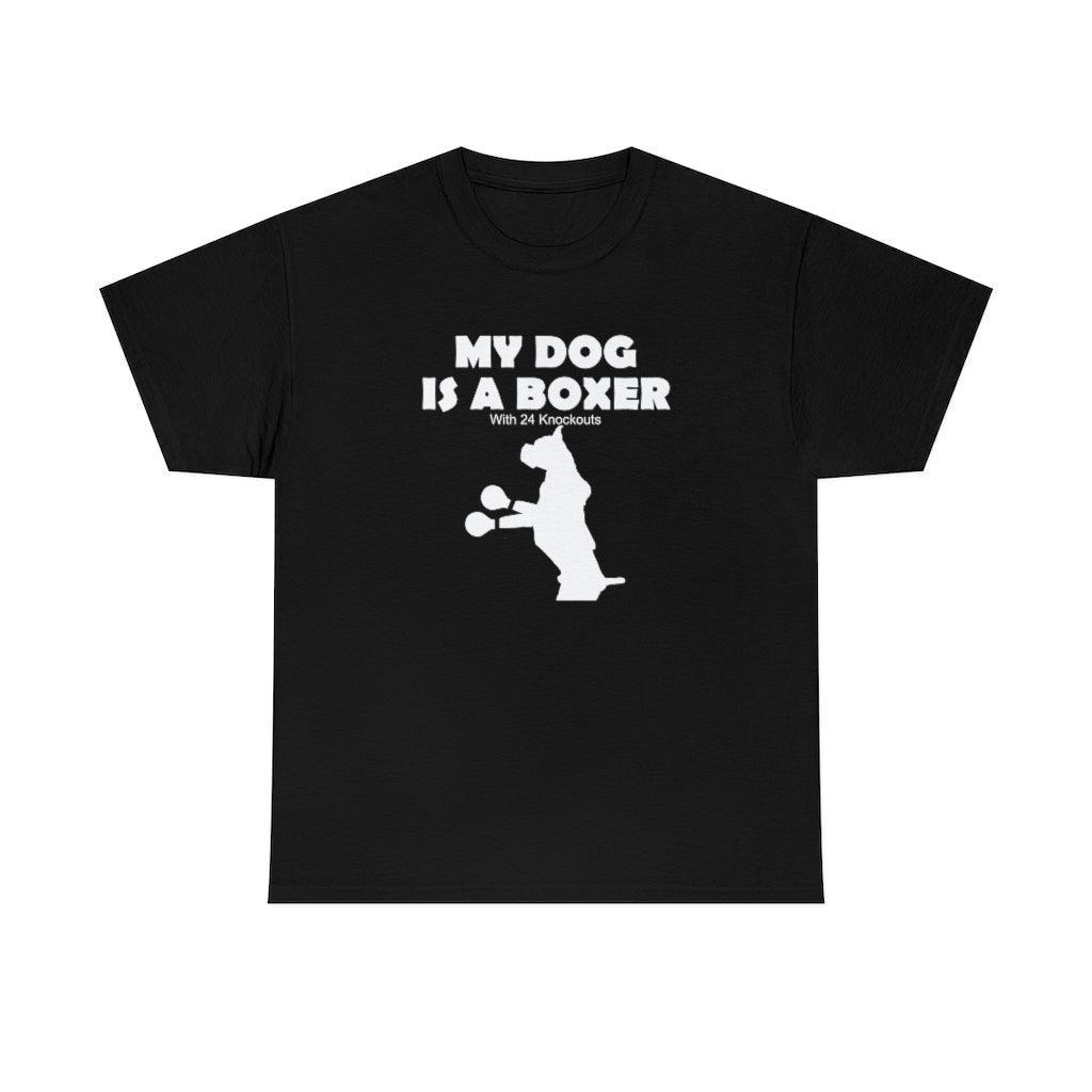 My Dog Is A Boxer With 24 Knockouts - T-Shirt - Witty Twisters Fashions