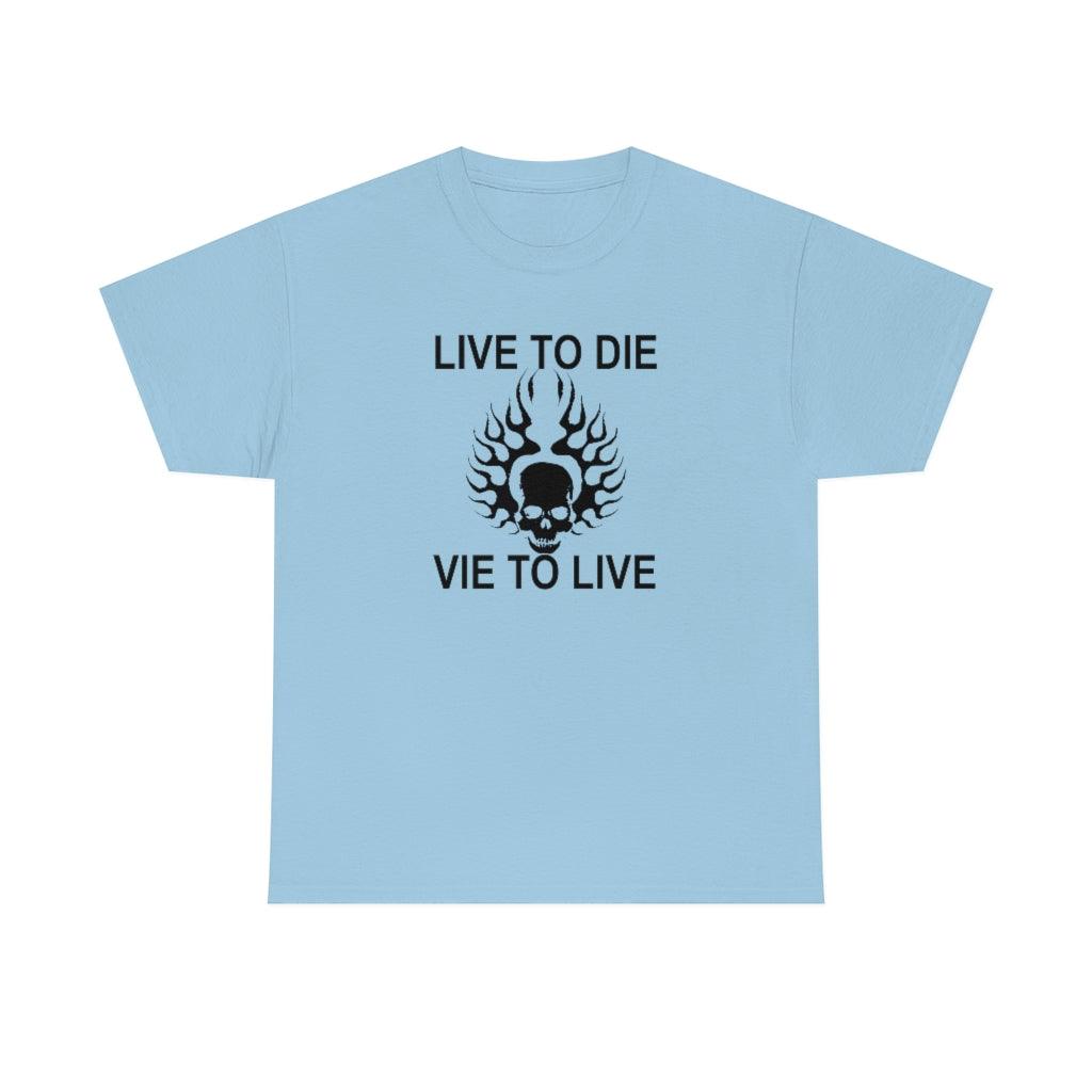 Live To Die Vie To Live - T-Shirt - Witty Twisters Fashions