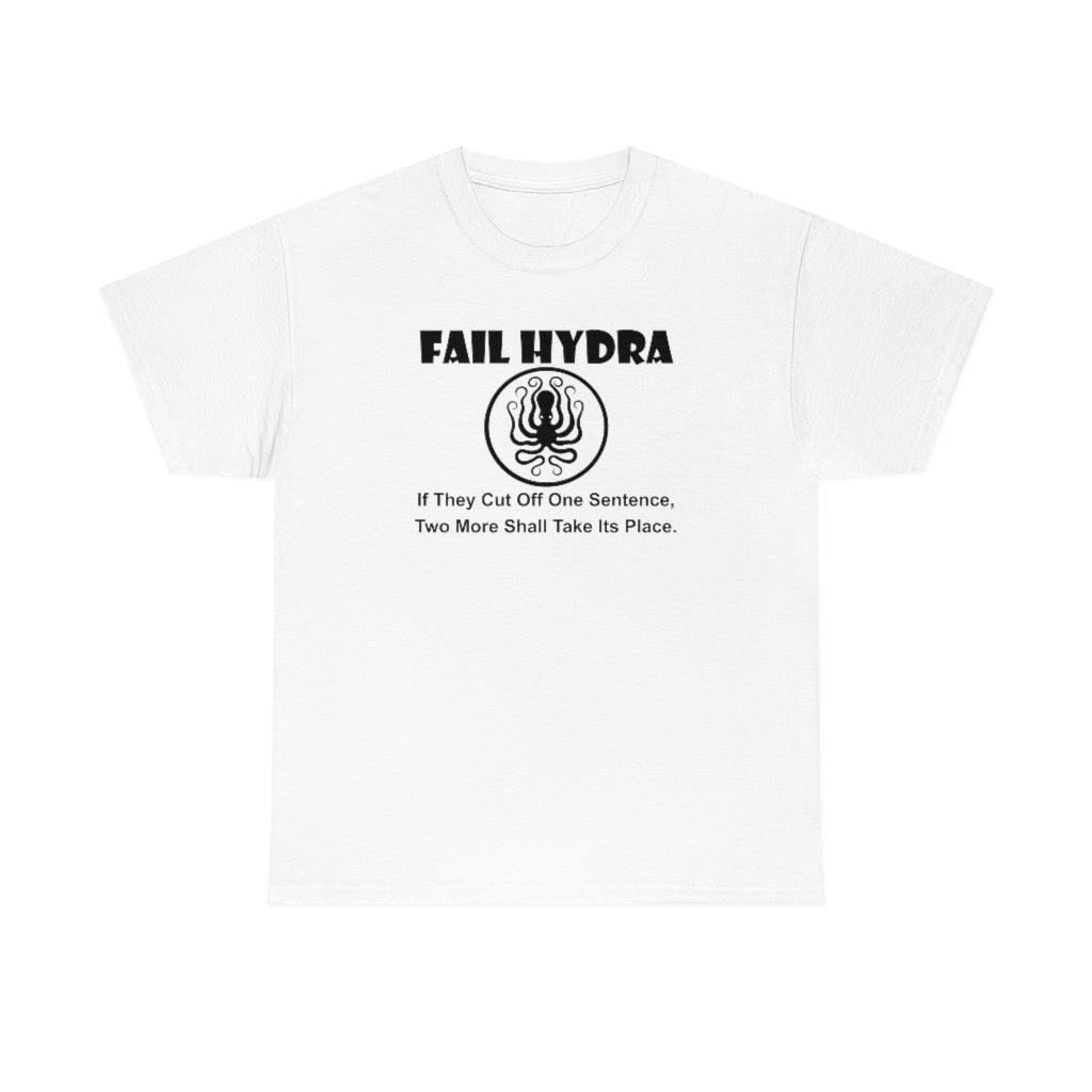 Fail Hydra If They Cut Off One Sentence, Two More Shall Take Its Place. - T-Shirt - Witty Twisters Fashions