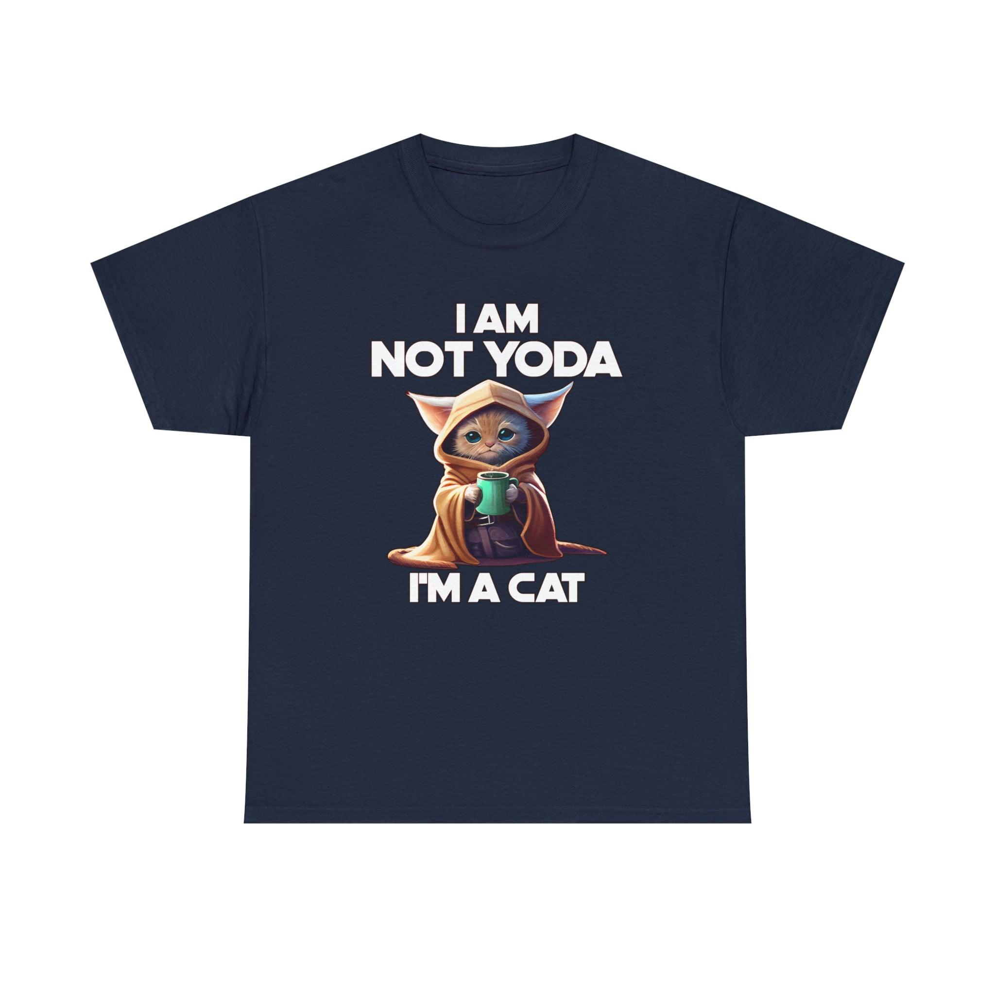 I am not Yoda I'm a cat - T-Shirt - Witty Twisters Fashions