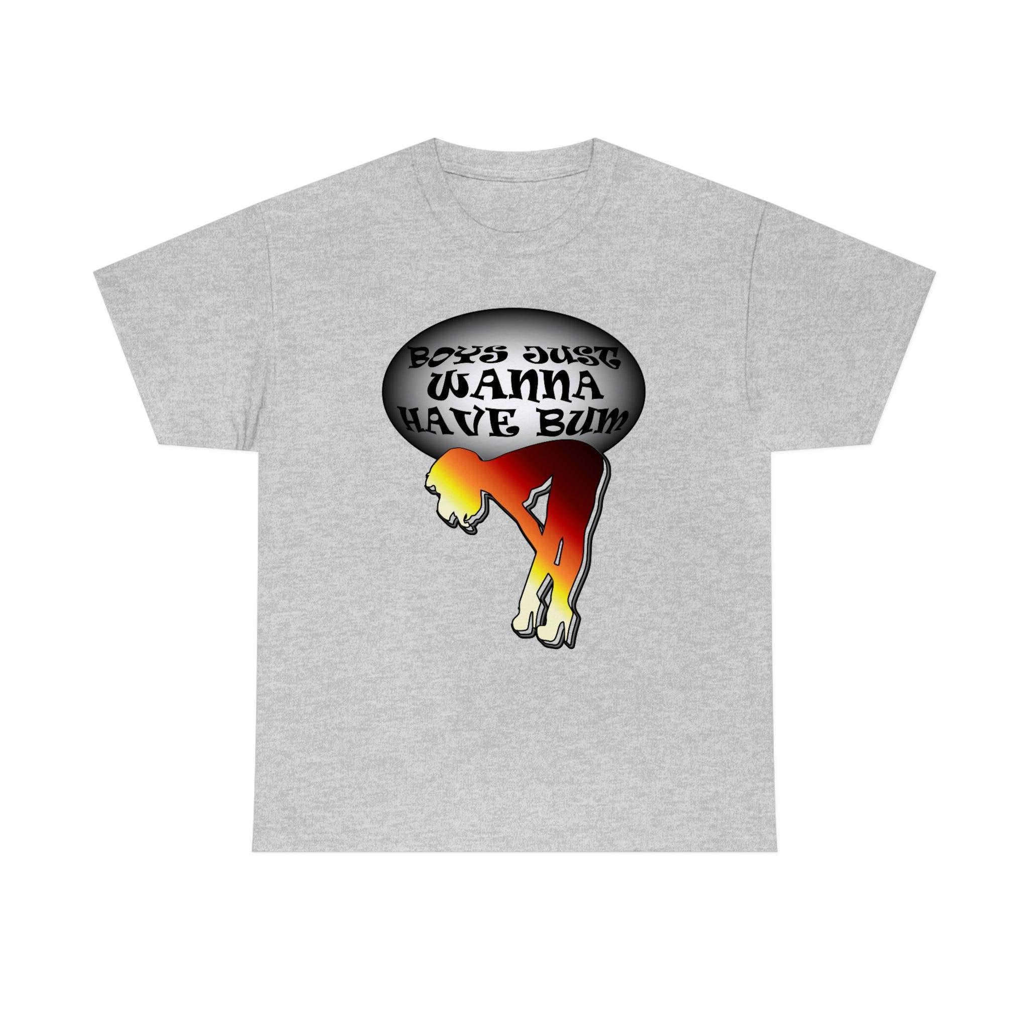 Boys Just Wanna Have Bum - T-Shirt - Witty Twisters Fashions