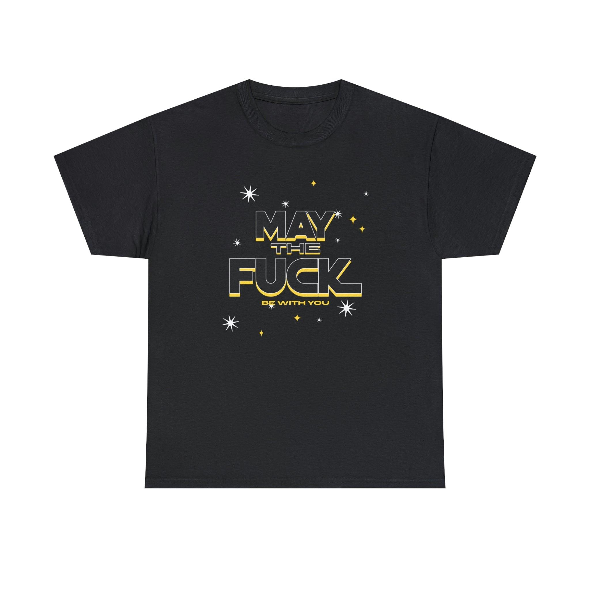 May the fuck be with you - T-Shirt - Witty Twisters Fashions