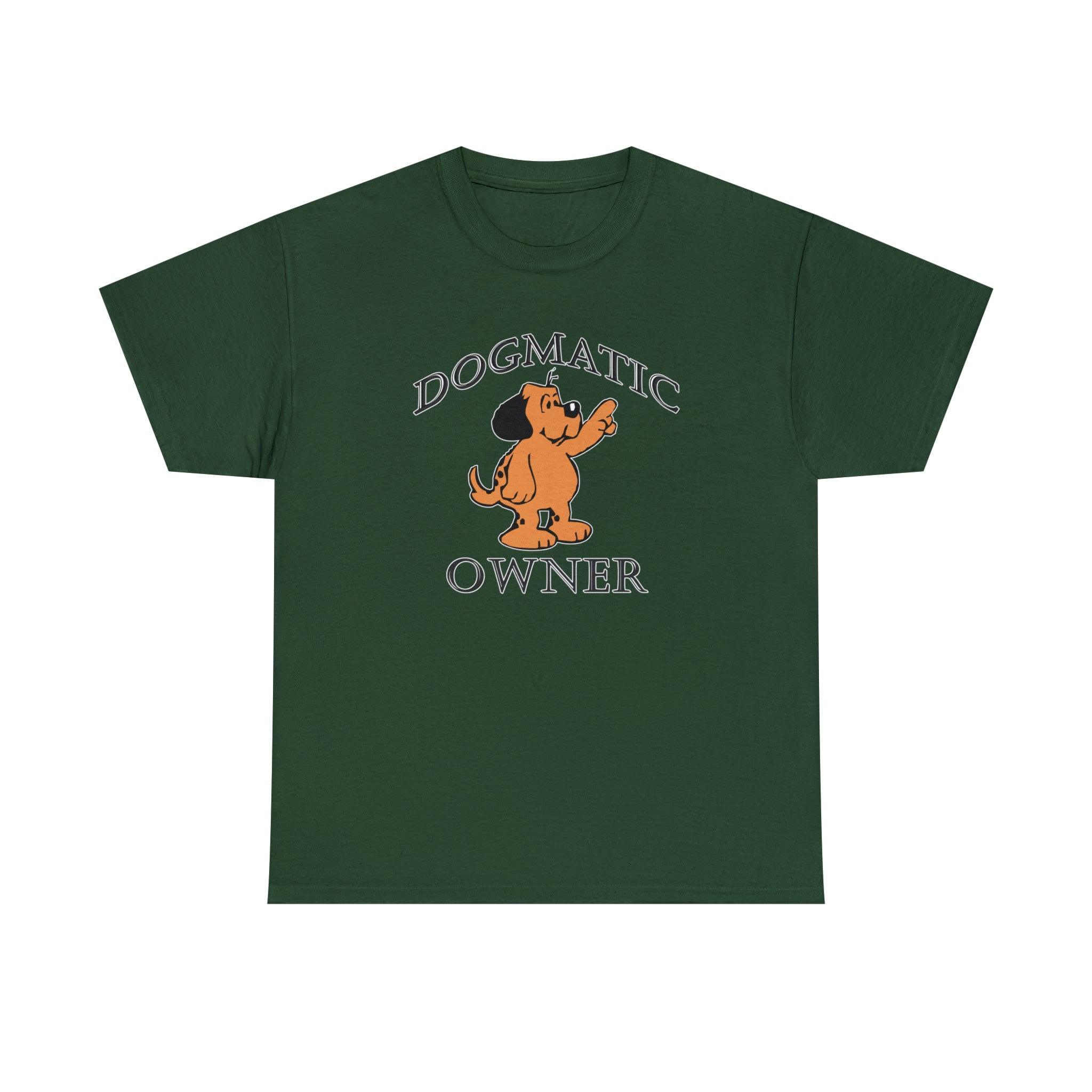 Dogmatic Owner - T-Shirt - Witty Twisters Fashions