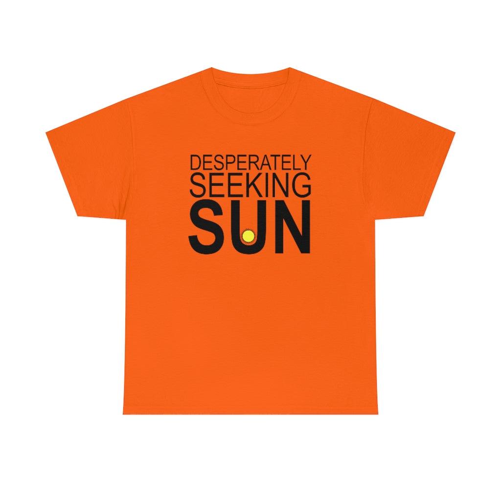 Desperately Seeking Sun - T-Shirt - Witty Twisters Fashions