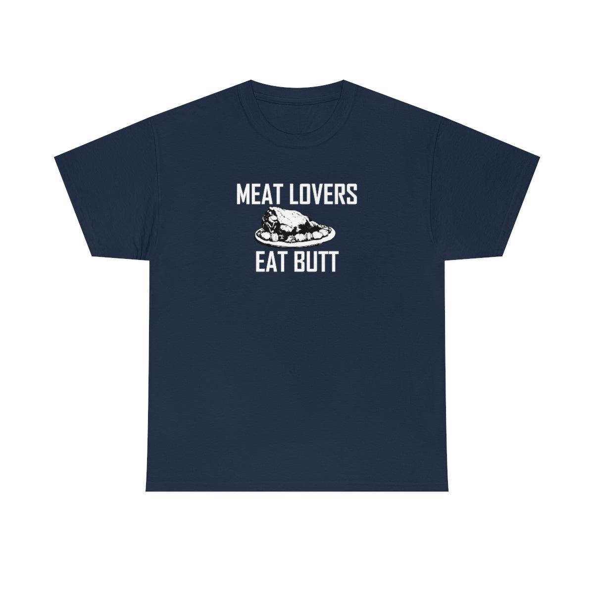 Meat Lovers Eat Butt - T-Shirt - Witty Twisters Fashions