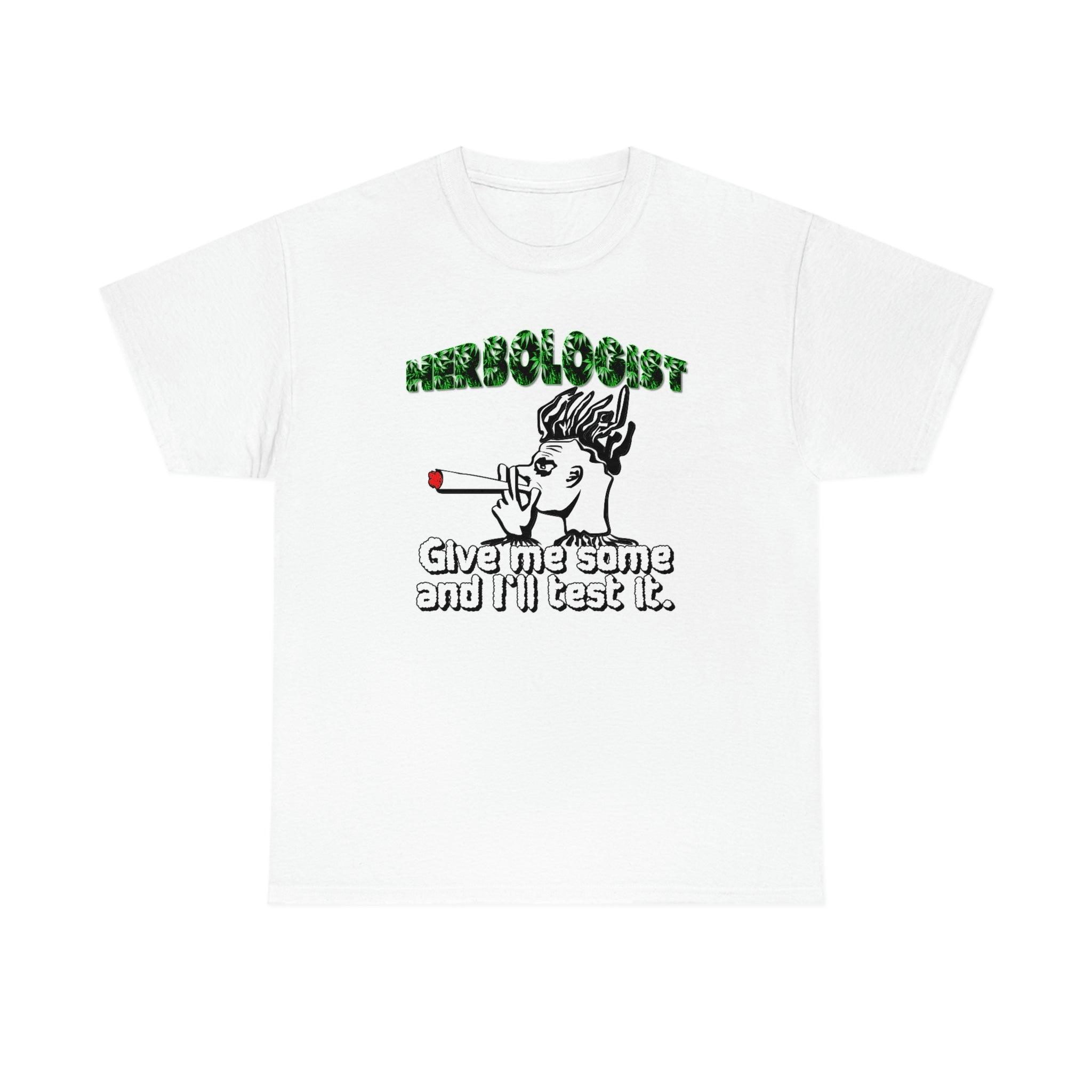 Herbologist Give me some and I'll test it. - T-Shirt - Witty Twisters Fashions